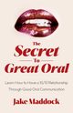 The Secret to Great Oral, Maddock Jake