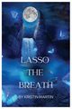 Lasso the Breath, Martin Kristin