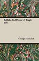 Ballads And Poems Of Tragic Life, Meredith George