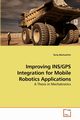 Improving INS/GPS Integration for Mobile Robotics Applications, Abuhashim Tariq