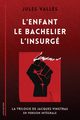 L'Enfant - Le Bachelier - L'Insurg, Vall?s Jules