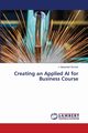 Creating an Applied AI for Business Course, Sinclair J. Alexander