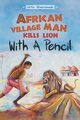 African Village Man Kills Lion with a Pencil, Ekworomadu Victor