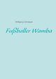 Fuballer Wamba, Schnepper Wolfgang