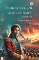 Prince Eugene And His Times Book VI, Muhlbach L.