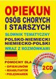 Opiekun osb chorych i starszych Sownik tematyczny polsko-niemiecki niemiecko-polski wraz z rozmwkami, Koprowska Katarzyna, Lemaska Aleksandra, Gut Dawid, Lisa Quaeschning
