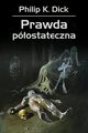 Prawda postateczna, Dick Philip K.