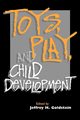 Toys, Play, and Child Development, Goldstein Robin