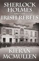 Sherlock Holmes and the Irish Rebels, McMullen Kieran