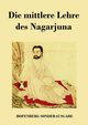Die mittlere Lehre des Nagarjuna, Nagarjuna
