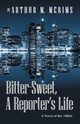 Bitter-Sweet, A Reporter's Life, Merims Arthur M.