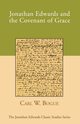 Jonathan Edwards and the Covenant of Grace, Bogue Carl W.