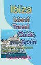 Ibiza Island Travel Guide, Spain, Mills David