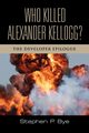 Who Killed Alexander Kellogg?, Bye Stephen P.