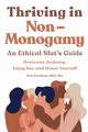 Thriving in Non-Monogamy An Ethical Slut's Guide, Davidson Erin