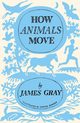 How Animals Move, Gray James