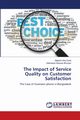 The Impact of   Service Quality on Customer Satisfaction, Sube Majadul Hoq