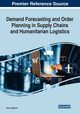 Demand Forecasting and Order Planning in Supply Chains and Humanitarian Logistics, 