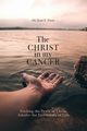 The Christ in My Cancer, Davis Dr. Scott E.