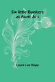 Six little Bunkers at Aunt Jo's, Hope Laura Lee