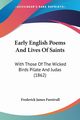 Early English Poems And Lives Of Saints, Furnivall Frederick James