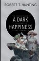 A Dark Happiness, Hunting Robert T.