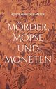 Mrder, Mpse und Moneten, von der Heide Kurt