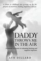 Daddy Throws Me In The Air, Dillard Ayn