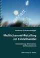 Multichannel-Retailing im Einzelhandel- Entwicklung, Motivation, Einflussfaktoren, Schobesberger Andreas