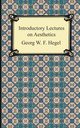 Introductory Lectures on Aesthetics, Hegel Georg Wilhelm Friedrich