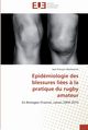 Epidmiologie des blessures lies ? la pratique du rugby amateur, MAILLEUCHET-J