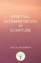 Spiritual Interpretation of Scripture, Goldsmith Joel S.