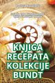 KNJIGA RECEPATA KOLEKCIJE BUNDT, Patricia Kovaevi