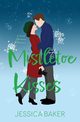 Mistletoe Kisses, Baker Jessica