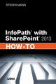 InfoPath with SharePoint 2013 How-To, Mann Steven