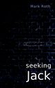 seeking Jack, Roth Mark