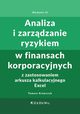 Analiza i zarzdzanie ryzykiem w finansach korporacyjnych z zastosowaniem arkusza kalkulacyjnego Excel, Krawczyk Tomasz