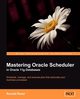 Mastering Oracle Scheduler in Oracle 11g Databases, Rood Ronald
