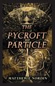 The Pycroft Particle, Nordin Matthew E.