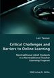Critical Challenges and Barriers to Online Learning- Nontraditional Adult Students in a Nontraditional Teacher Licensing Program, Tanner Lori