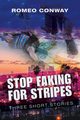 Stop Faking for Stripes, Conway Romeo
