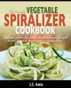 The Complete Vegetable Spiralizer Cookbook (Ed 2), Amie J.S.