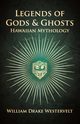 Legends Of Gods And Ghosts - (Hawaiian Mythology) - Collected And Translated From The Hawaiian, Westervelt William Drake