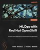 MLOps with Red Hat OpenShift, Brigoli Ross