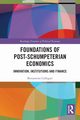 Foundations of Post-Schumpeterian Economics, Callegari Beniamino