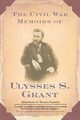 The Civil War Memoirs of Ulysses S. Grant, Grant Ulysses S.