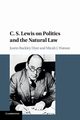 C. S. Lewis on Politics and the Natural Law, Watson Micah. J