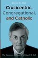 Crucicentric, Congregational, and Catholic, Peel David R.