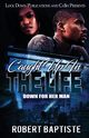 Caught Up in the Life, Baptiste Robert