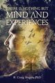 There Is Nothing But Mind and Experiences, Hogan R. Craig